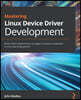 Mastering Linux Device Driver Development