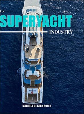 The Superyacht Industry: The state of the art yachting reference