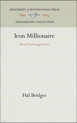 Iron Millionaire: Life of Charlemagne Tower