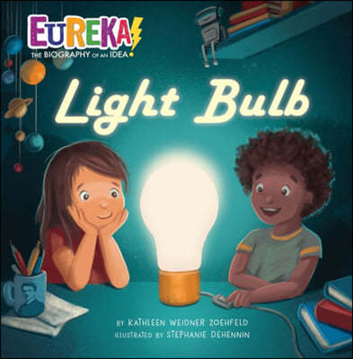 Light Bulb: Eureka! the Biography of an Idea