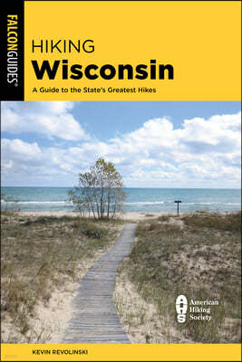 Hiking Wisconsin: A Guide to the State's Greatest Hikes