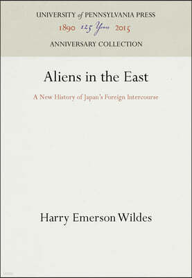 Aliens in the East: A New History of Japan's Foreign Intercourse