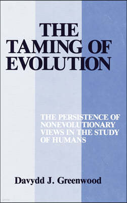 Taming of Evolution: The Persistence of Nonevolutionary Views in the Study of Humans