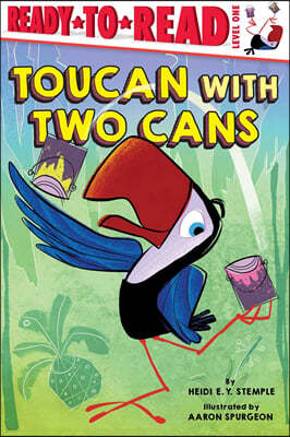 Toucan with Two Cans: Ready-To-Read Level 1