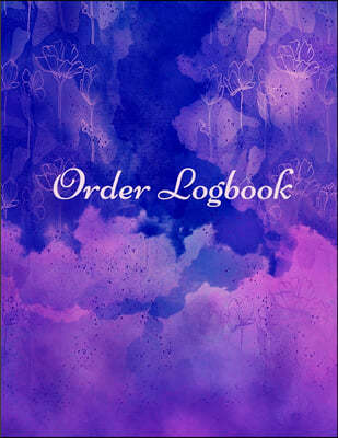 Order Logbook: Daily Log Book for Small Businesses, Customer Order Tracker.
