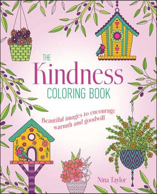 Kindness Coloring Book: Beautiful Images to Encourage Warmth and Goodwill