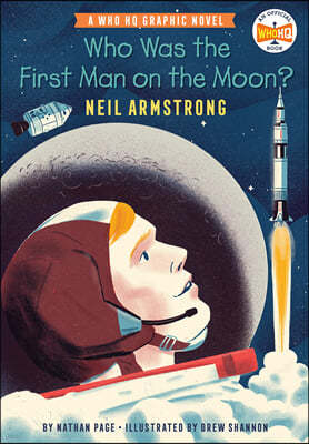 Who Was the First Man on the Moon?: Neil Armstrong: A Who HQ Graphic Novel