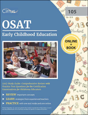 OSAT Early Childhood Education (105) Study Guide: Comprehensive Review with Practice Test Questions for the Certification Examinations for Oklahoma Ed
