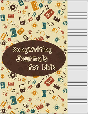 Songwriting Journals for Kids: Song Book, Manuscript Paper For Notes, Lyrics And Music. For Musicians, Students, Songwriting