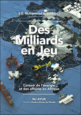 Des Milliards En Jeu: L'Avenir de l'Énergie Et Des Affaires En Afrique/Billions at Play (French Edition)