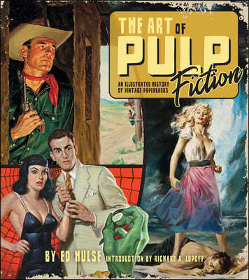 The Art of Pulp Fiction: An Illustrated History of Vintage Paperbacks