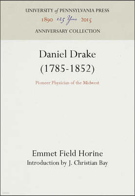 Daniel Drake (1785-1852): Pioneer Physician of the Midwest