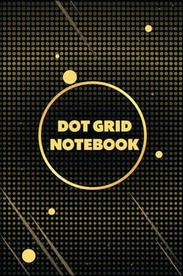 Dot Grid Notebook: Dot Grid Journal - Dot Journal - Dotted Notebook - Dot Paper Notebook - Minimal Notebook - Dot Grid Sketchbook