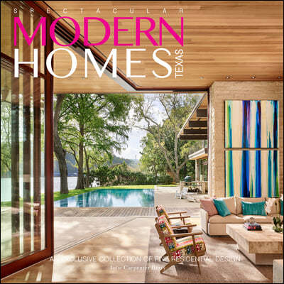 Spectacular Modern Homes of Texas: A Stunning Collection of Fine Residential Design