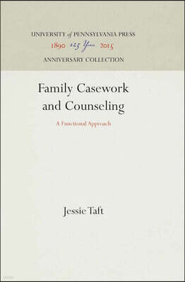 University of Pennsylvania Press Family Casework and Counseling: A Functional Approach