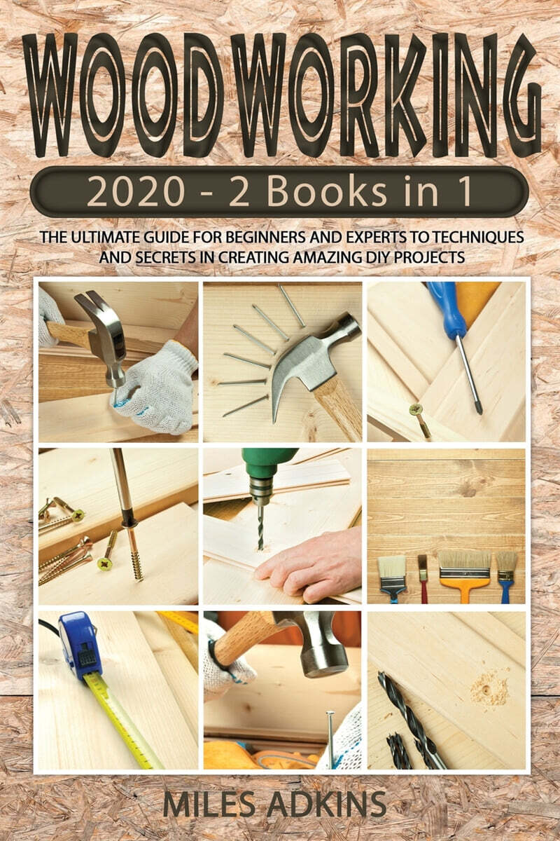 Woodworking 2020: (2 books in 1) The Ultimate Guide for Beginners and ...