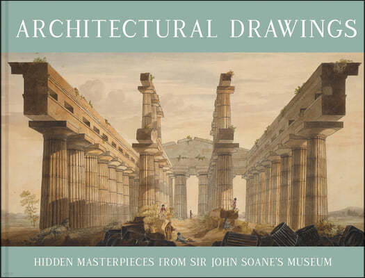 Architectural Drawings: Hidden Masterpieces from Sir John Soane's Museum