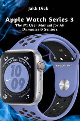 Apple Watch Series 3: The #1 User Manual for All Dummies & Seniors