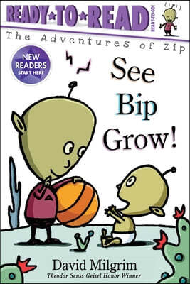 See Bip Grow!: Ready-To-Read Ready-To-Go!