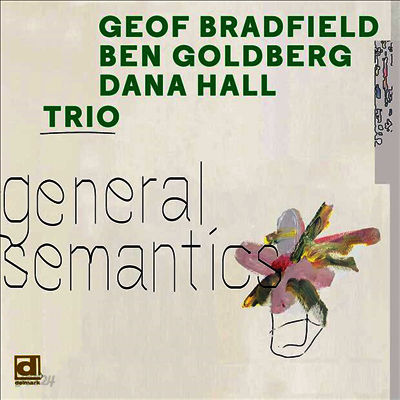 Geoff Bradfield / Ben Goldberg / Dana Hall - General Semantics (LP)