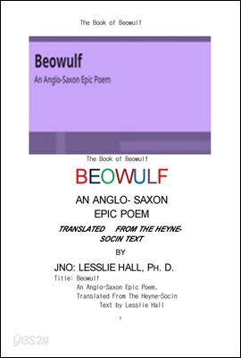 베오울프, 앵글로섹슨 서사시.The Book of Beowulf ,An Anglo-Saxon Epic Poem.by LESSLIE HALL.