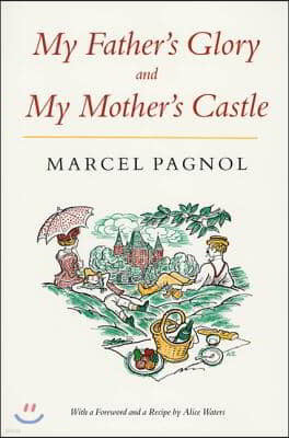 My Father's Glory & My Mother's Castle: Marcel Pagnol's Memories of Childhood