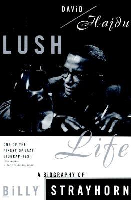 Lush Life: A Biography of Billy Strayhorn