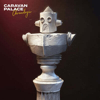 Caravan Palace (카라반 팰리스) - 4집 Chronologic