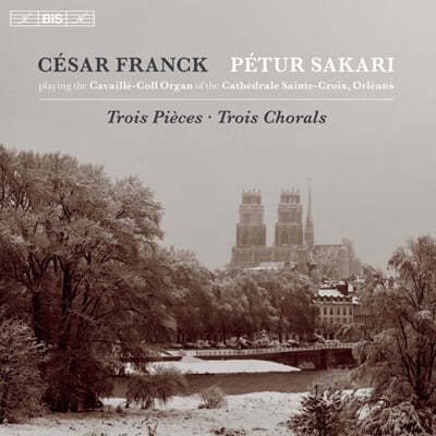 Petur Sakari ũ: ׷   ǰ ڶ (Franck: Trois Pieces Pour Grand Orgue, Trois Chorals Pour Grand Orgue) 