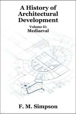 A History of Architectural Development Vol. II: Mediaeval