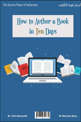 How to author a book in ten days?: Secrets of the Power of Authorship