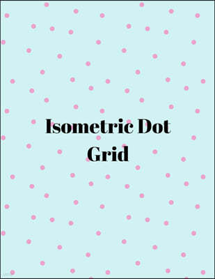 Isometric dot grid: Large Dotted Notebook/Journal