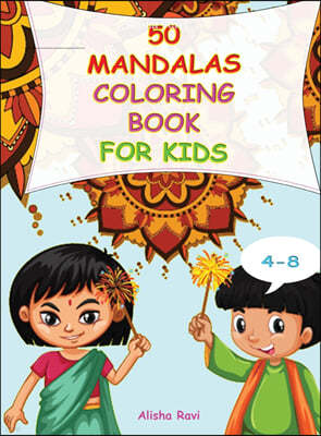 Mandala Coloring Book for Kids 4-8: 50 Beautiful Original Indian Mandala Patterns for Anxiety Relief and Relaxation for your Child. Stimulates creativ