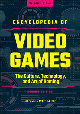 Encyclopedia of Video Games: The Culture, Technology, and Art of Gaming [3 Volumes]