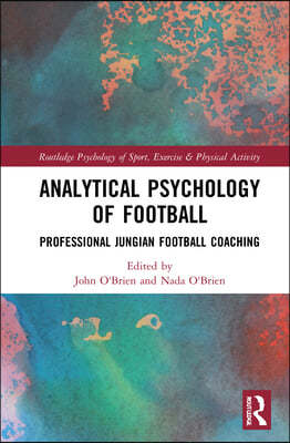 Analytical Psychology of Football: Professional Jungian Football Coaching