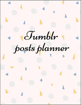 Tumblr posts planner: Organizer to Plan All Your Posts & Content