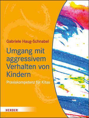 Umgang Mit Aggressivem Verhalten Von Kindern: Praxiskompetenz Fur Kitas