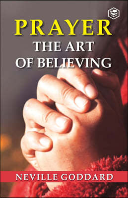 Prayer: The Art Of Believing