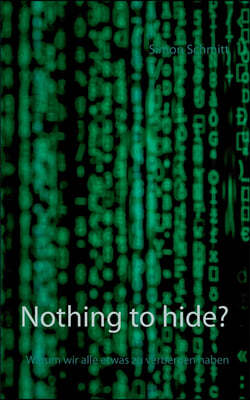 Nothing to hide?: Warum wir alle etwas zu verbergen haben