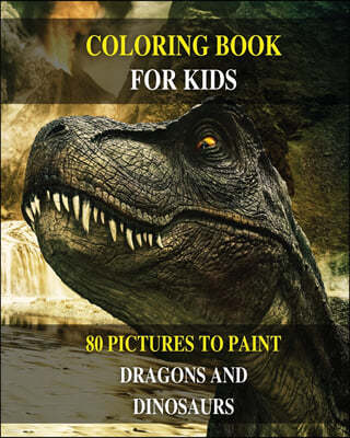 Coloring Book for Kids - How to Draw Prehistoric Animals? Learn to Paint Dragons and Dinosaurs: 80 Pictures to Color - Activity Book for Boys and Girl