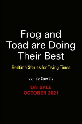 Frog and Toad Are Doing Their Best [A Parody]: Bedtime Stories for Trying Times