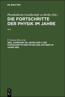 Die Fortschritte Der Physik Des Aethers Im Jahre 1882