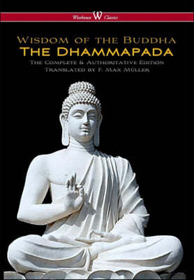 Dhammapada (Wisehouse Classics - The Complete & Authoritative Edition)