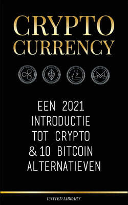 Cryptocurrency: Een 2021 Introductie tot Crypto & 10 Bitcoin Alternatieven (Ethereum, Litecoin, Cardano, Polkadot, Bitcoin Cash, Stell