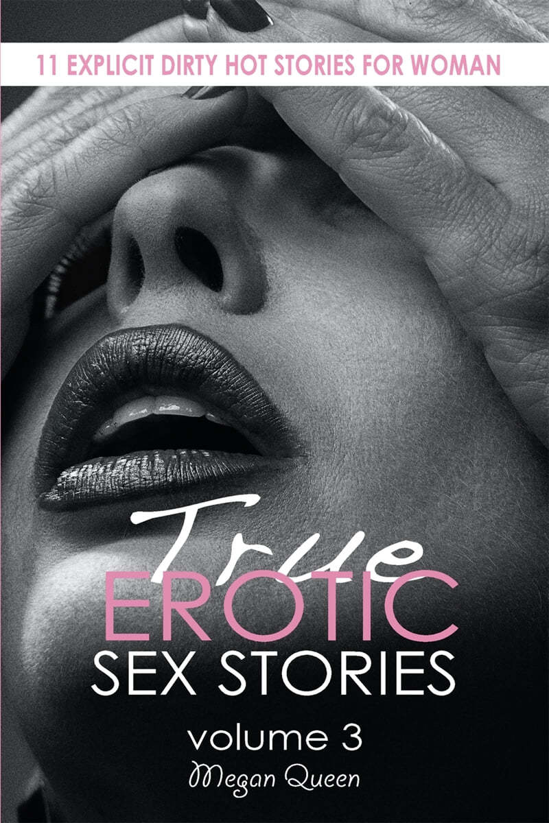 True EROTIC SEX STORIES: 11 Explicit Dirty Hot Novels for Woman - 예스24