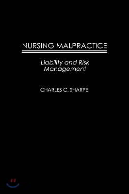 Nursing Malpractice: Liability and Risk Management