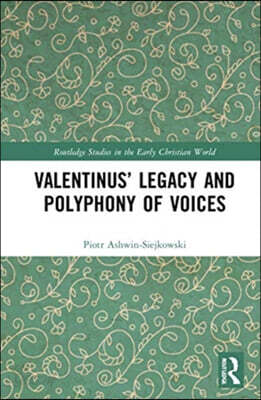 Valentinus’ Legacy and Polyphony of Voices