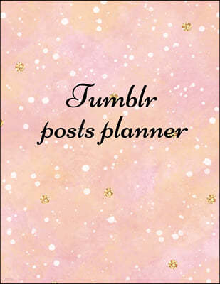 Tumblr posts planner: Organizer to Plan All Your Posts & Content