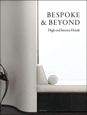 Bespoke & Beyond: High-End Interior Details