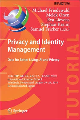 Privacy and Identity Management. Data for Better Living: AI and Privacy: 14th Ifip Wg 9.2, 9.6/11.7, 11.6/Sig 9.2.2 International Summer School, Windi